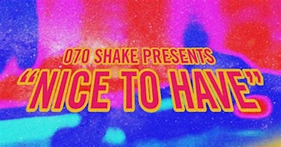 070 Shake Nice To Have